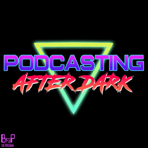 Podcasting After Dark - Cult Movies and TV Shows