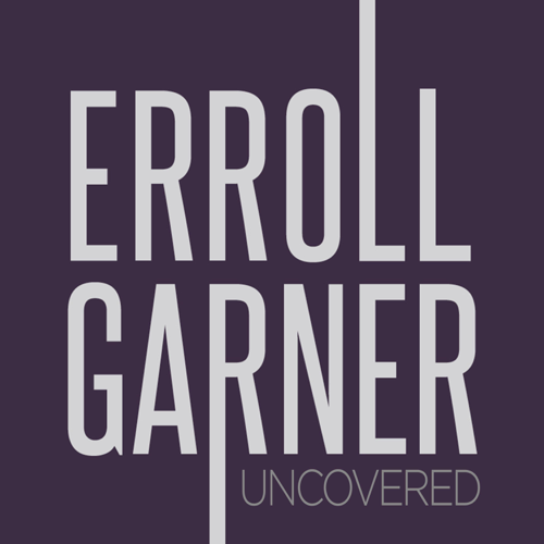 Erroll Garner Uncovered