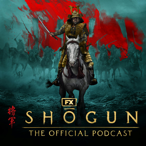 FX?s Sh?gun: The Official Podcast