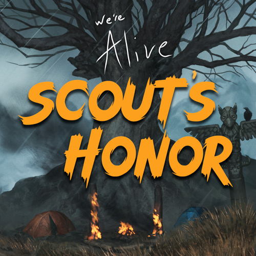 We?re Alive: Scout?s Honor